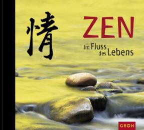 Zen: Im Fluss des Lebens