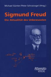 Sigmund Freud: Die Aktualität des Unbewussten