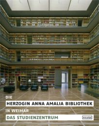 Die Herzogin Anna Amalia Bibliothek in Weimar - Das Studienzentrum