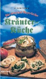 Das Original Bayerische Kräuter-Kochbuch