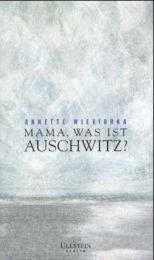 Mama, was ist Auschwitz?