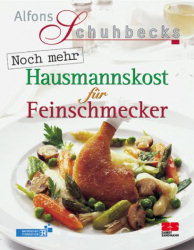 Alfons Schuhbecks noch mehr Hausmannskost für Feinschmecker - Cover