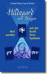 Hildegard von Bingen - Heil werden mit der Kraft ihrer Symbole