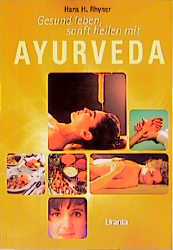 Gesund leben, sanft heilen mit Ayurveda