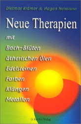 Neue Therapien mit Bachblüten, ätherischen Ölen, Edelsteinen, Farben, Klängen, Metallen