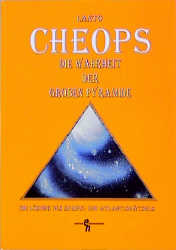 Cheops - die Wahrheit der grossen Pyramide