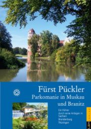 Fürst Pückler - Parkomanie in Muskau und Branitz