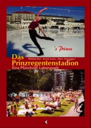 Das Prinzregentenstadion - eine Münchner Lebenswelt