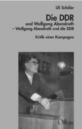 Die DDR und Wolfgang Abendroth - Wolfgang Abendroth und die DDR