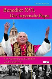 Benedikt XVI. Der bayerische Papst