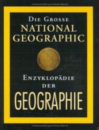 Die große National Geographic Enzyklopädie der Geographie