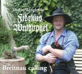 Martin Wangler ist Fidelius Waldvogel in Breitnau Calling