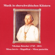 Musik in oberschwäbischen Klöstern - Nikolaus Betscher