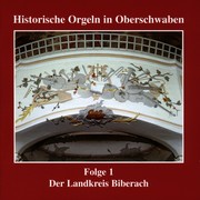 Historische Orgeln in Oberschwaben 1 - Biberach