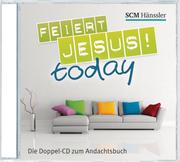 Feiert Jesus! - today