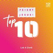 Feiert Jesus! Top 10 - Lob & Dank - Cover