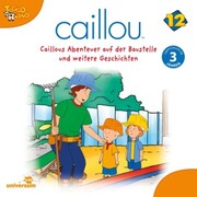 Caillou - Folgen 143-154: Caillous Abenteuer auf der Baustelle - Cover