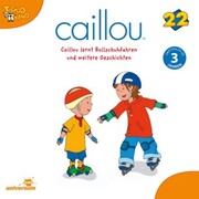 Caillou - Folgen 242-250: Caillou lernt Rollschuhfahren - Cover