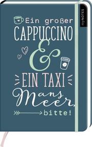 myNOTES Ein großer Cappuccino und ein Taxi ans Meer, bitte!