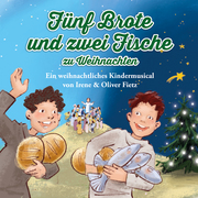 Fünf Brote und zwei Fische zu Weihnachten - Ein weihnachtliches Kindermusical - Cover