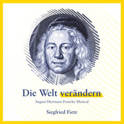 Die Welt verändern - August Hermann Francke Musical - Cover