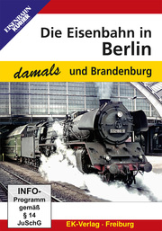 Die Eisenbahn in Berlin und Brandenburg - damals