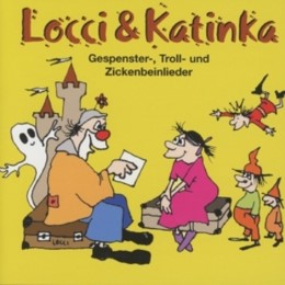 Locci & Katinka - Gespenster-, Troll-, und Zickenbeinlieder