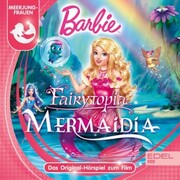 Barbie Fairytopia - Mermaidia (Das Original-Hörspiel zum Film)