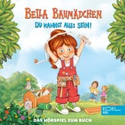 Bella Baumädchen-Du kannst alles sein! (Das Hörspiel zum Buch) - Cover