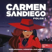 Folge 1: Die Entstehung von Carmen Sandiego - Teil 1-3 (Das Original-Hörspiel zur Serie) - Cover