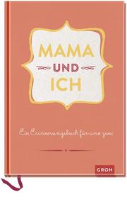 Mama und ich: Ein Erinnerungsbuch für uns Zwei - Cover