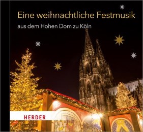 Eine weihnachtliche Festmusik aus dem Hohen Dom zu Köln