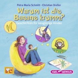 Warum ist die Banane krumm? - Geschichten für neugierige Kinder