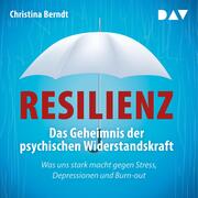 Resilienz. Das Geheimnis der psychischen Widerstandskraft