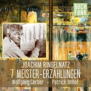 Joachim Ringelnatz - 7 Meistererzählungen