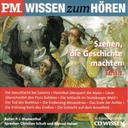 P.M. WISSEN zum HÖREN - Szenen, die Geschichte machten - Teil 1 - Cover