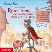 Der kleine Ritter Trenk und fast das ganze Leben im Mittelalter - Cover