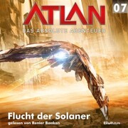 Atlan - Das absolute Abenteuer 07: Flucht der Solaner