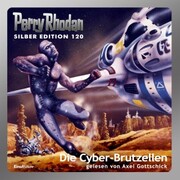 Perry Rhodan Silber Edition 120: Die Cyber-Brutzellen