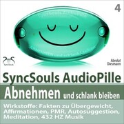 Abnehmen und schlank bleiben - SyncSouls AudioPille - Wirkstoffe: Fakten zu Übergewicht, Affirmationen, PMR, Autosuggestion, Reflexion, 432 Hz Musik