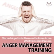 Anger Management Training - Wut und Ärger kontrollieren und loslassen lernen - effektive mentale Übungen - Cover