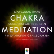 Chakra Meditation - Mit der Kraft der Chakras zu tiefer innerer Ausgeglichenheit - Für alle zentralen Themen des Lebens - Cover