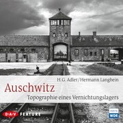 Auschwitz. Topographie eines Vernichtungslagers