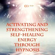 Activating and strengthening self-healing energy through hypnosis - Cover
