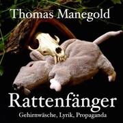 Thomas Manegold - Rattenfänger - Gehirnwäsche, Lyrik, Propaganda