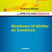 Starthilfe-Hörbuch-Download zum Buch 'Der Psychocoach 3: Abnehmen ist leichter als Zunehmen'