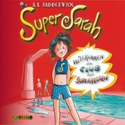 Super Sarah (1) - Willkommen im Club der Superhelden - Cover