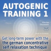 Autogenic Training 1 - get long-term power with the german concentrative self relaxation technique