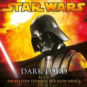 Dark Lord - Teil 1: Die letzten Stunden der Klon-Kriege - Cover