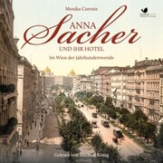 Anna Sacher und ihr Hotel. Im Wien der Jahrhundertwende